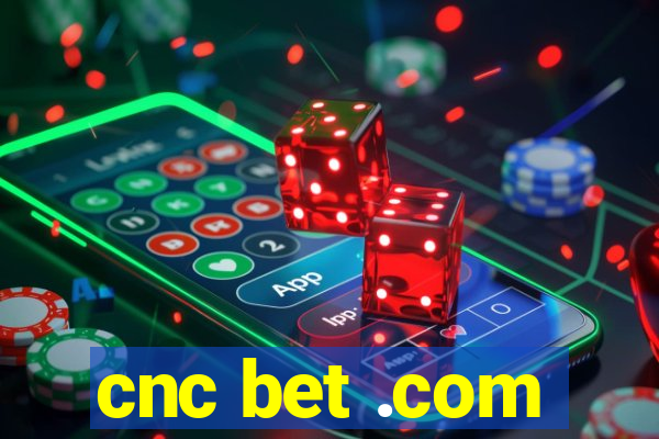 cnc bet .com